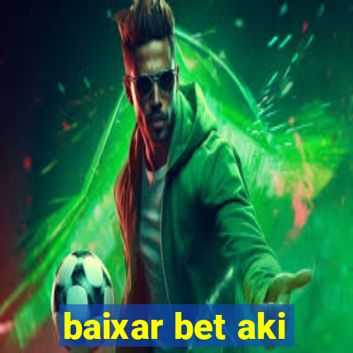 baixar bet aki